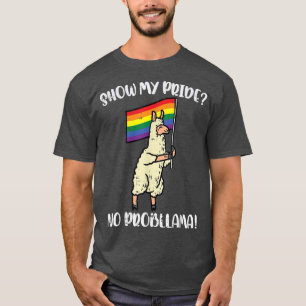 Show My Pride No Probllama Llama Gay Pride Ally LG T-Shirt