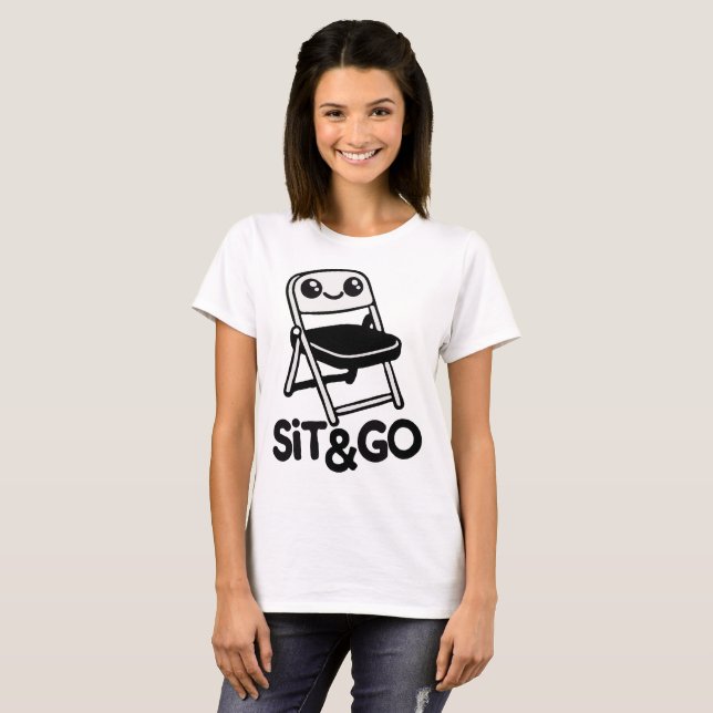 Show off Your Fun with our Sit & Go Folding Chair T-Shirt (Front Full)