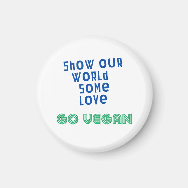 Show our world some love GO VEGAN Magnet (Front)