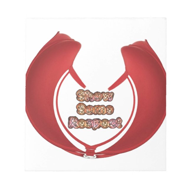 Show Some Respect Art Print Notepad (Front)