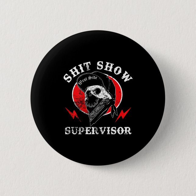 Show Supervisor Cool Boy Skull Sarcastic Work Humo 6 Cm Round Badge (Front)