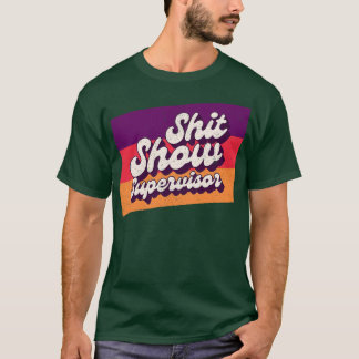 Show Supervisor Offensive Adult Humour T-Shirt