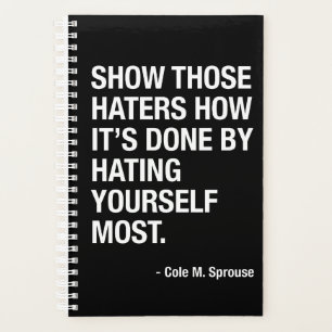 Show Those Haters How It's Done By Hating Yourself Planner