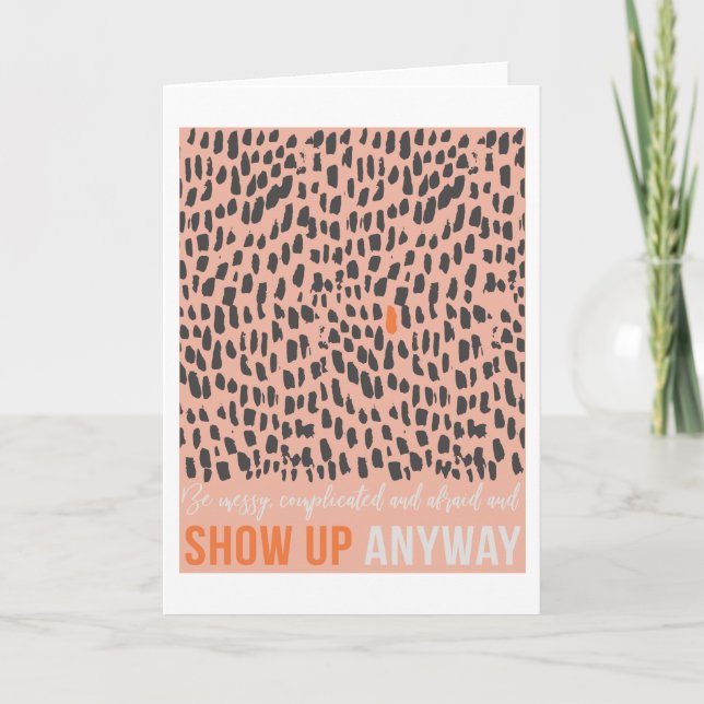 Show Up Anyway 5"x7" Card (Front)