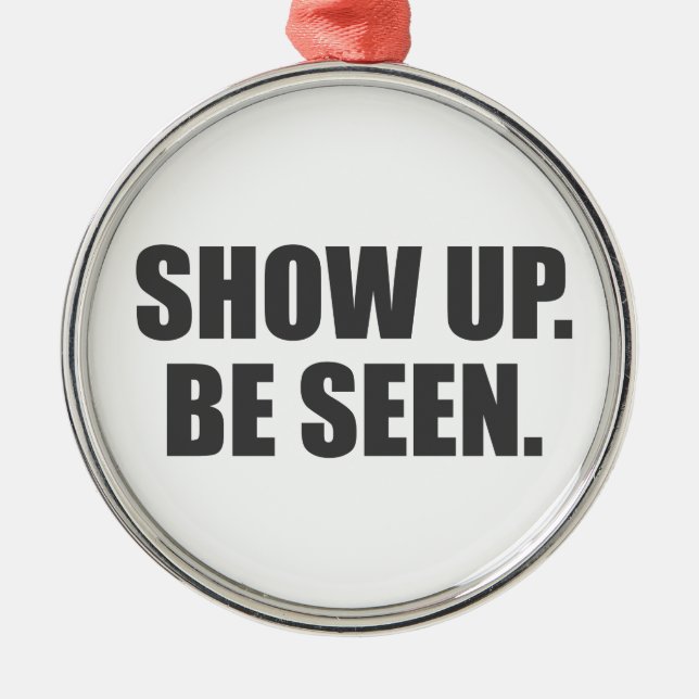 Show Up. Be Seen. Metal Tree Decoration (Front)