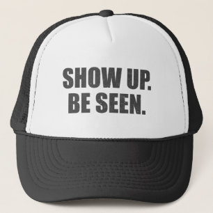 Show Up. Be Seen. Trucker Hat