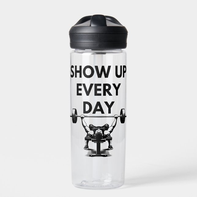 SHOW UP EVERY DAY Water Bottle Gym Motivation (Front)