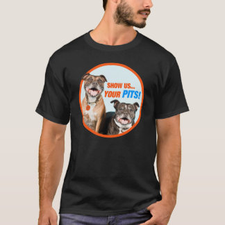 Show Us Your PITS! T-Shirt