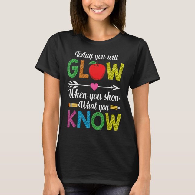 Show What You Know Exam Test Testing Day Students  T-Shirt (Front)