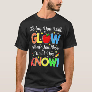 Show What You Know  Exam Testing Day T-Shirt