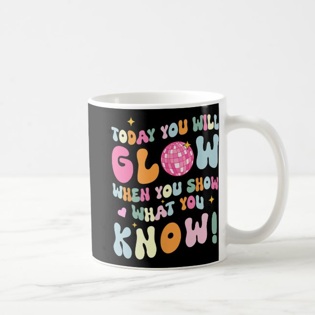 Show What You Know Test Testing Day Teacher Studen Coffee Mug (Right)