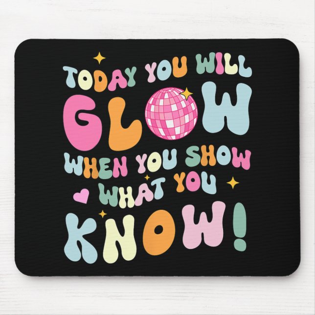 Show What You Know Test Testing Day Teacher Studen Mouse Pad (Front)