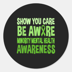 Show You Care Be Aware Minority Mental Health Awar Classic Round Sticker