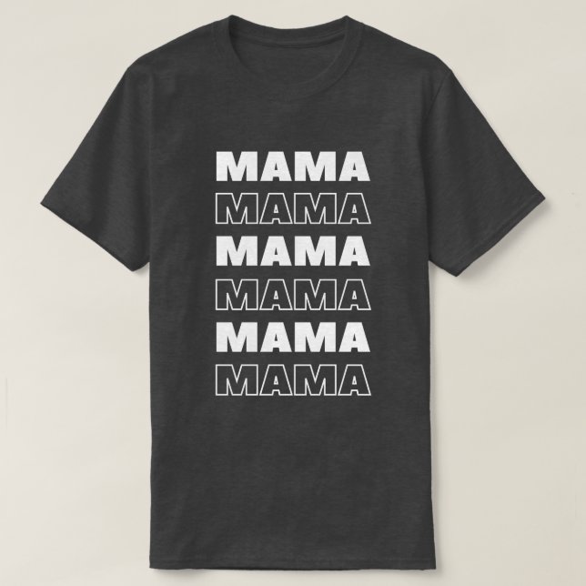 Show Your Love Get the 'Mama' T-shirt (Design Front)