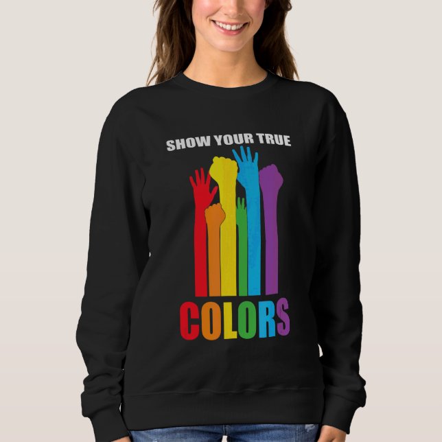 Show Your True Colours I Love Lgbt Sweatshirt (Front)