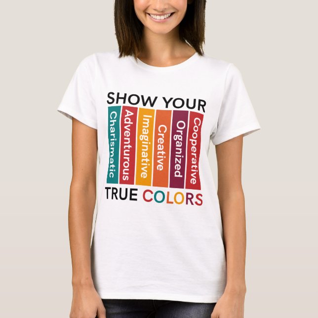 Show Your True Colours (Workplaces) T-Shirt (Front)