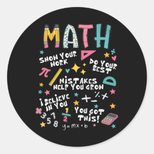 Show Your Work Funny Math Teacher First Day Ck To Classic Round Sticker