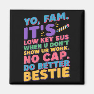 Show Your Work Funny Slang Gen Z Teacher Back To S Magnet