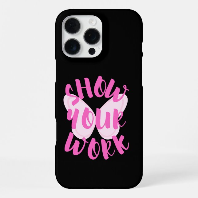 Show Your Work iPhone Case (Back)