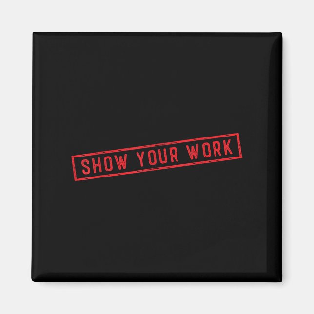 Show Your Work Math Teacher Saying Effort Motivati Magnet (Front)