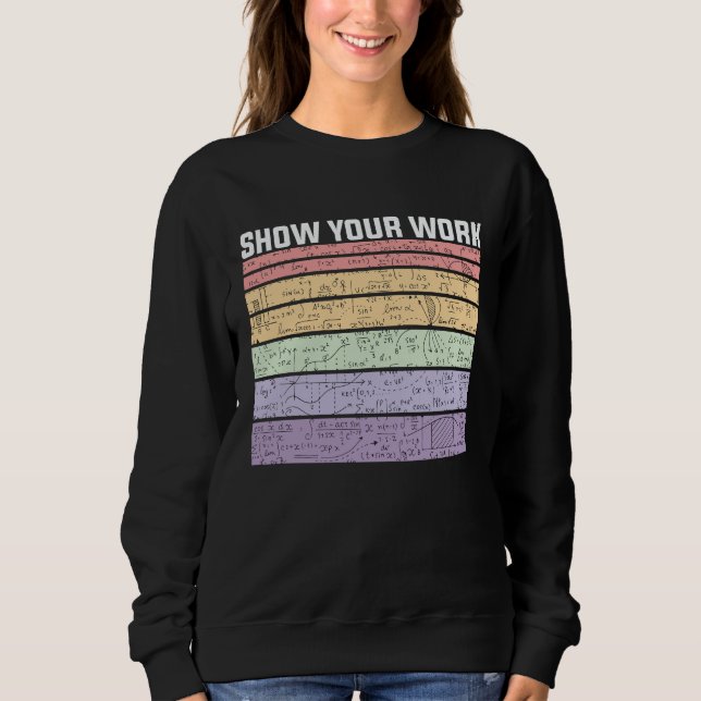 Show Your Work Retro Math Nerd Sweatshirt (Front)