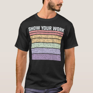 Show Your Work Retro Math Nerd T-Shirt