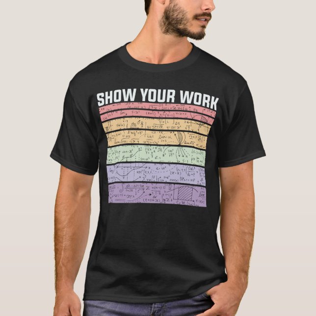 Show Your Work Retro Math Nerd T-Shirt (Front)