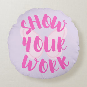 Show Your Work Round Cushion