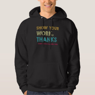 Show Your Work Thanks to Every Science Teacher Eve Hoodie