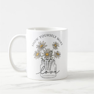 Show yourself more love coffee mug