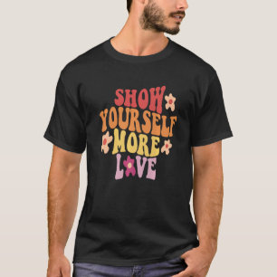 Show Yourself More Love Positive Message Retro Aes T-Shirt