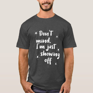 Showing off T-Shirt