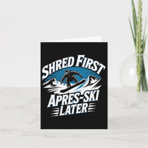 Shred First Apres-ski Later Snowboarding Winter Sn Card