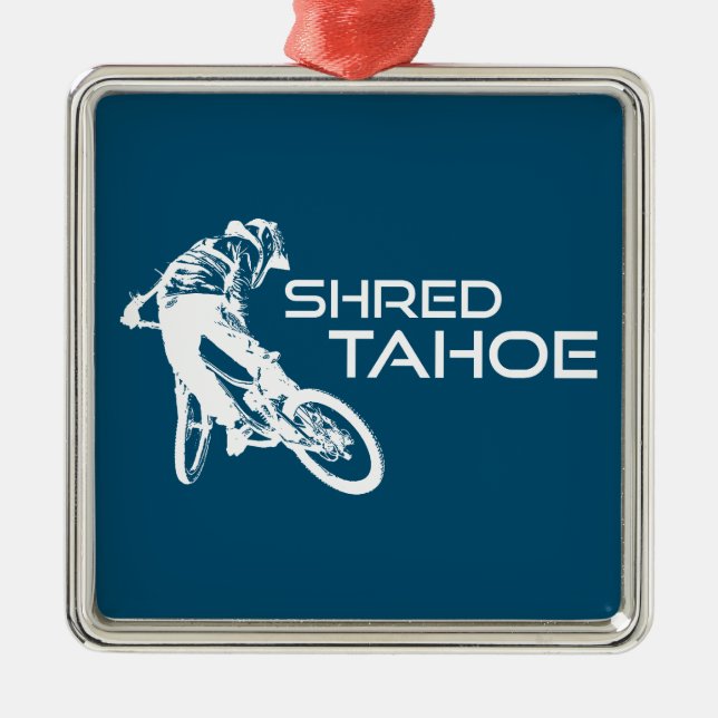 Shred Lake Tahoe Mountain Biking Metal Ornament (Front)