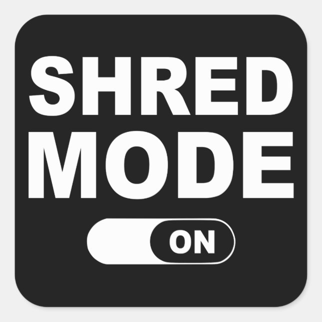 Shred Mode On Square Sticker (Front)