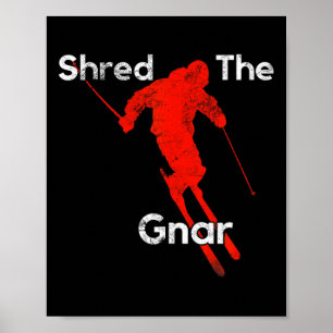 Shred The Gnar Powder Skiing Snowboarding S  Poster