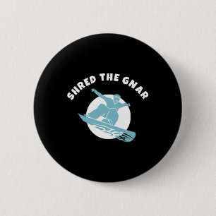 Shred The Gnar Snowboarding 6 Cm Round Badge