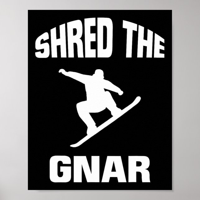 Shred The Gnar Snowboarding Beast  Poster (Front)