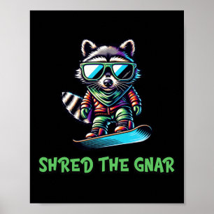 Shred The Gnar Snowboarding Racoon Cute Winter Sp Poster