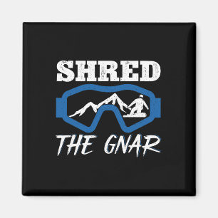 Shred The Gnar Snowboarding Snowboard Snowboarder Magnet