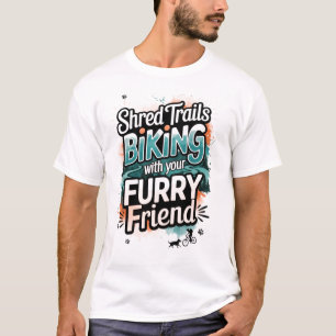 Shred Trails Biking with Furry Friend T-Shirt