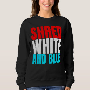 Shred White And Blue is Weightlifting Exercise Sweatshirt