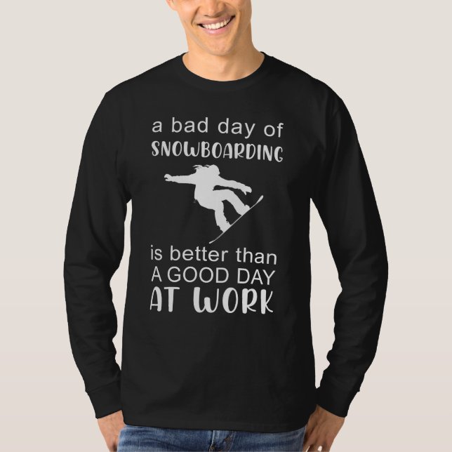 Shred Work Stress with Bad Day of Snowboarding Tee (Front)