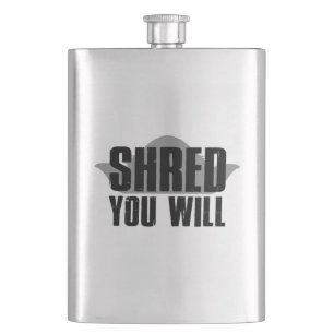 Shred You Will Hip Flask