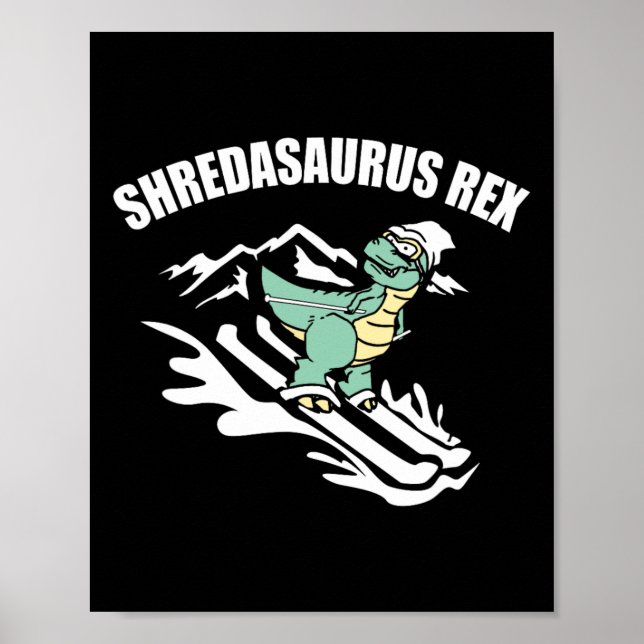 Shredasaurus Rex Ski Dinosaur Kids Funny Skiing Gi Poster (Front)