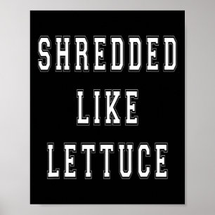 Shredded Like Lettuce Bodybuilding Funny Tee Shirt Poster