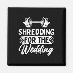 Shredding For The Wedding Bride And Groom Fitness Magnet