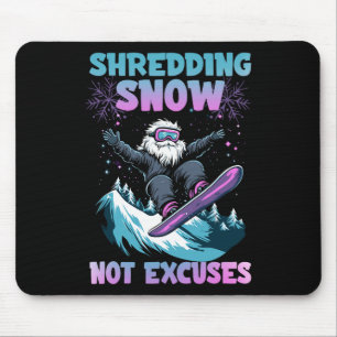 Shredding Snow Not Excuses Mouse Pad