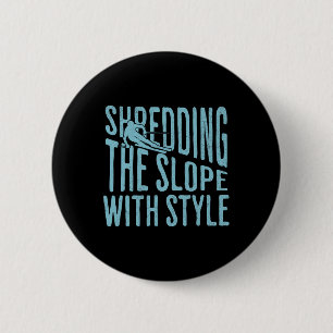 Shredding The Slope Skiing Shirt Funny Winter Spor 6 Cm Round Badge
