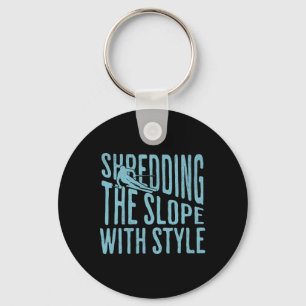 Shredding The Slope Skiing Shirt Funny Winter Spor Key Ring